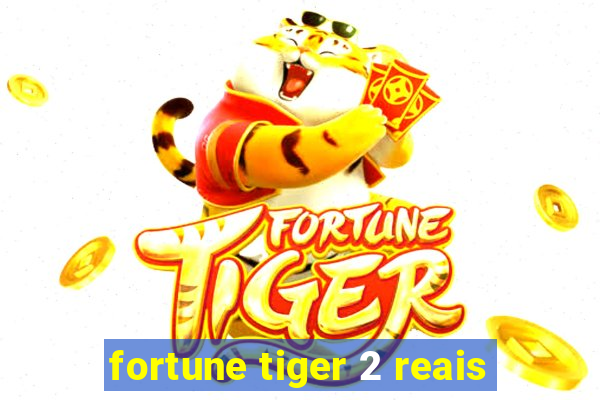 fortune tiger 2 reais